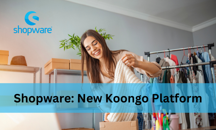 Shopware: Koongo: Η νέα πλατφόρμα ηλεκτρονικού εμπορίου της Koongo